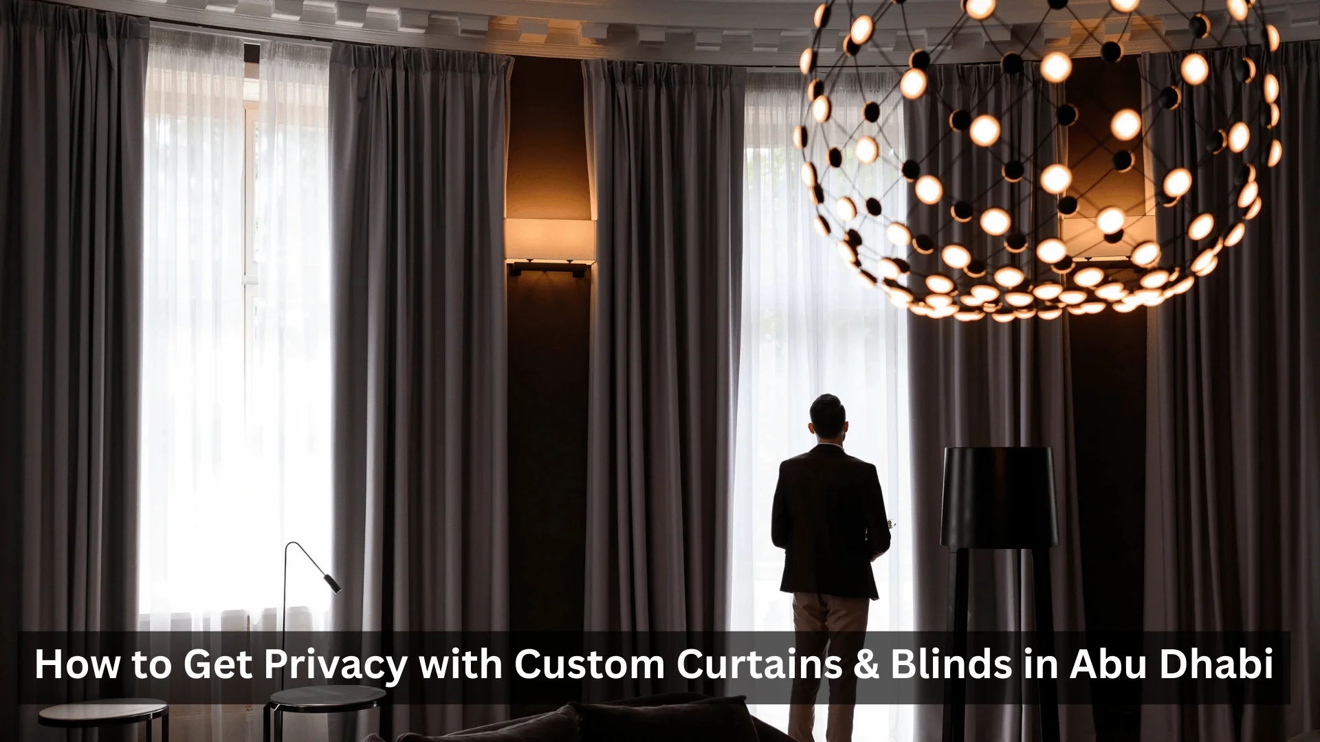 Custom Curtains & Blinds for Complete Privacy in Abu Dhabi Homes