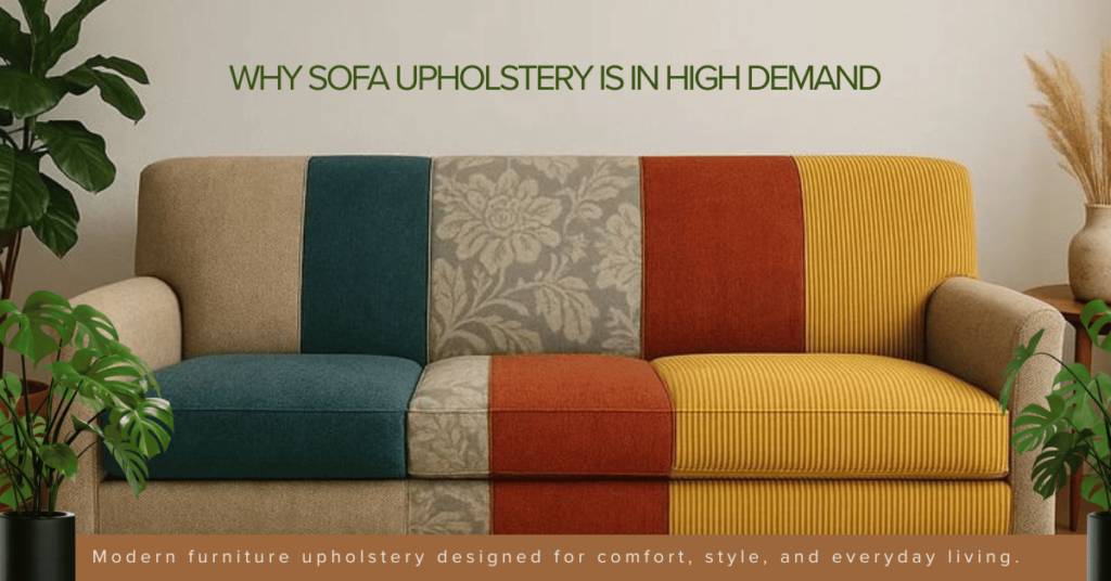 Why Sofa Upholstery is in High Demand